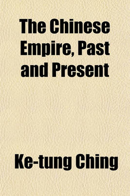 Book cover for The Chinese Empire, Past and Present