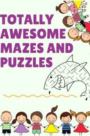 Cover of Totally Awesome mazes and puzzles