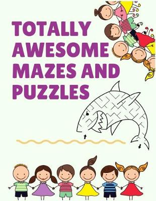 Book cover for Totally Awesome mazes and puzzles