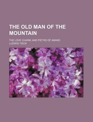 Book cover for The Old Man of the Mountain; The Love Charm and Pietro of Abano