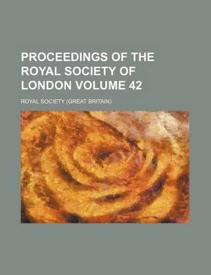 Book cover for Proceedings of the Royal Society of London Volume 42