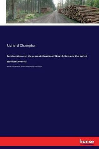 Cover of Considerations on the present situation of Great Britain and the United States of America