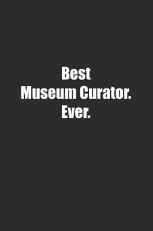 Cover of Best Museum Curator. Ever.