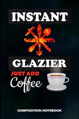 Book cover for Instant Glazier Just Add Coffee