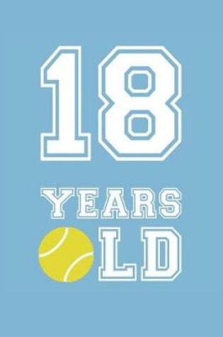 Cover of Tennis Notebook - 18 Years Old Tennis Journal - 18th Birthday Gift for Tennis Player - Tennis Diary