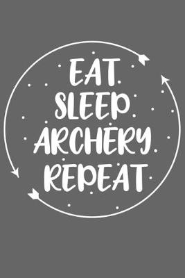 Book cover for Eat. Sleep. Archery. Repeat