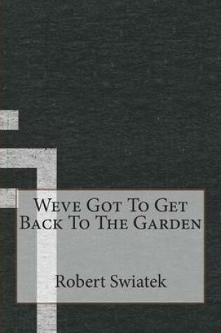 Cover of Weve Got to Get Back to the Garden