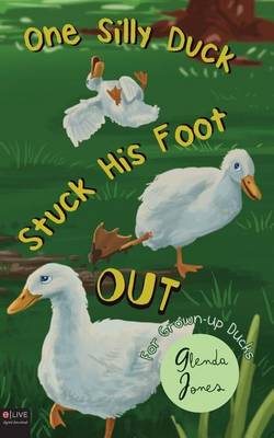 Book cover for One Silly Duck Stuck His Foot Out