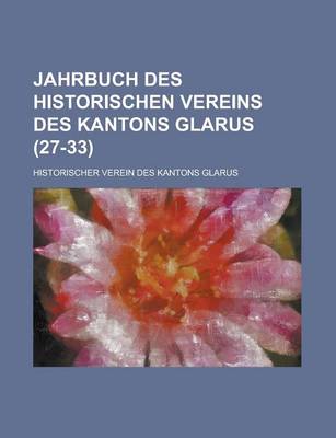 Book cover for Jahrbuch Des Historischen Vereins Des Kantons Glarus (27-33 )