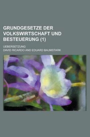 Cover of Grundgesetze Der Volkswirtschaft Und Besteuerung; Uebersetzung (1 )