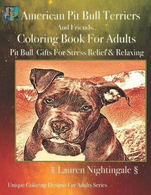 Book cover for American Pit Bull Terriers & Friends Coloring Book For Adults (Greyscale)