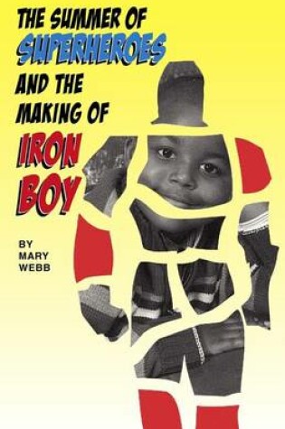 Cover of The Summer of Superheroes and the Making of Iron Boy