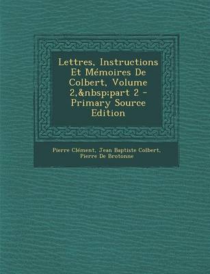 Book cover for Lettres, Instructions Et Memoires de Colbert, Volume 2, Part 2