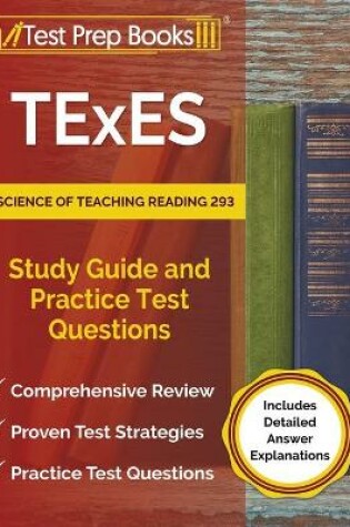 Cover of TExES Science of Teaching Reading 293 Study Guide and Practice Test Questions [Includes Detailed Answer Explanations]