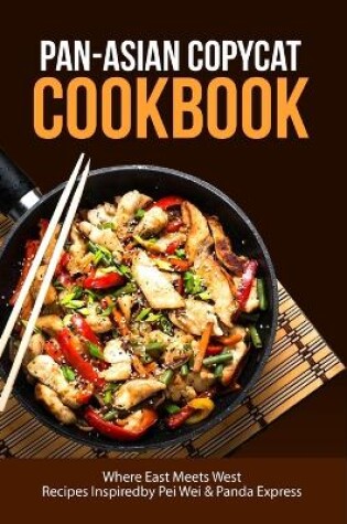 Cover of Pan-Asian Copycat Cookbook, Where East Meets West