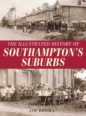 Book cover for The Illustrated History of Southampton Suburbs