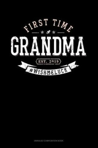 Cover of First Time Grandma Est. 2019 #Wishmeluck