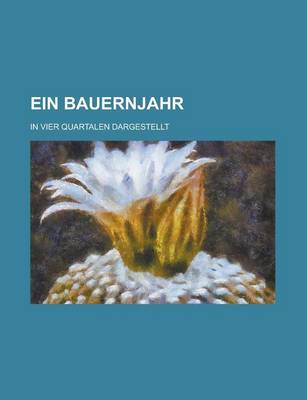 Book cover for Ein Bauernjahr; In Vier Quartalen Dargestellt