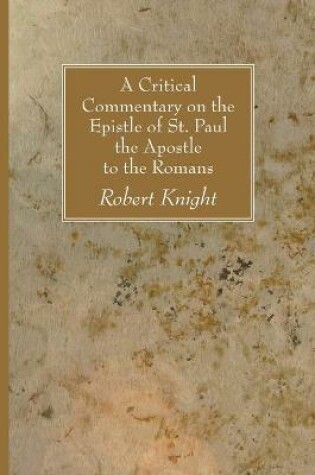 Cover of A Critical Commentary on the Epistle of St. Paul the Apostle to the Romans