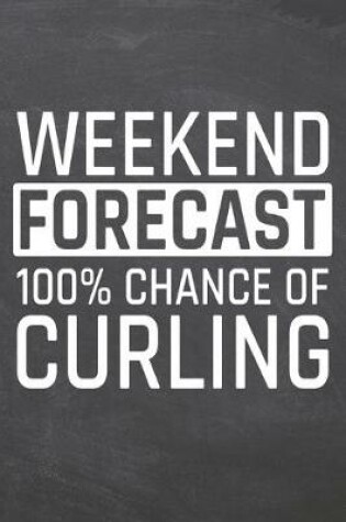 Cover of Weekend Forecast 100% Chance of Curling