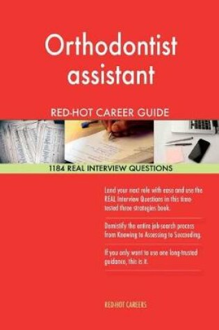 Cover of Orthodontist Assistant Red-Hot Career Guide; 1184 Real Interview Questions