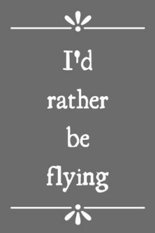 Cover of I'd rather be flying