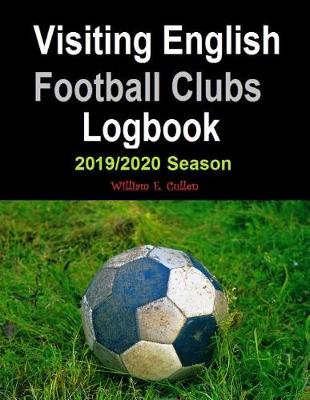 Book cover for Visiting English Football Clubs Logbook