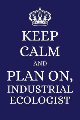 Book cover for Keep Calm and Plan on Industrial Ecologist