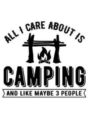 Cover of All I Care about Is Camping and Maybe 3 People