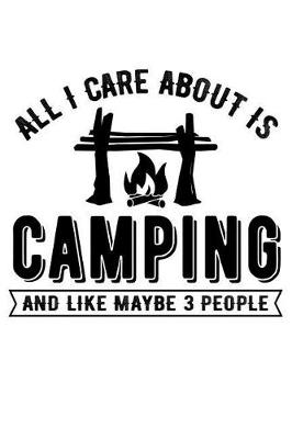 Book cover for All I Care about Is Camping and Maybe 3 People