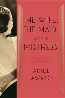 Book cover for The Wife, the Maid, and the Mistress