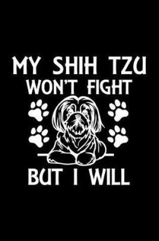 Cover of My Shih Tzu Won't Fight But I Will