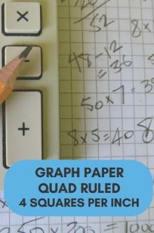 Cover of Graph Paper Quad Ruled 4 Squares Per Inch