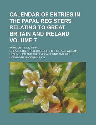 Book cover for Calendar of Entries in the Papal Registers Relating to Great Britain and Ireland; Papal Letters, 1198- ... Volume 7