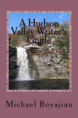 Book cover for A Hudson Valley Writer's Guide