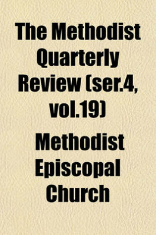 Cover of The Methodist Quarterly Review (Ser.4, Vol.19)