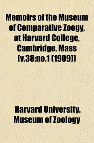 Cover of Memoirs of the Museum of Comparative Zoogy, at Harvard College, Cambridge, Mass (V.38