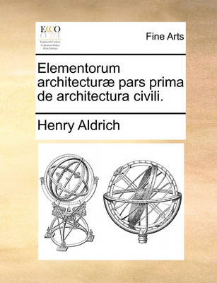 Book cover for Elementorum Architecturae Pars Prima de Architectura Civili.