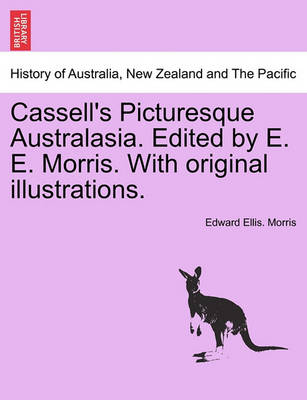 Book cover for Cassell's Picturesque Australasia. Edited by E. E. Morris. with Original Illustrations.