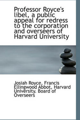 Cover of Professor Royce's Libel, a Public Appeal for Redress to the Corporation and Overseers of Harvard Uni