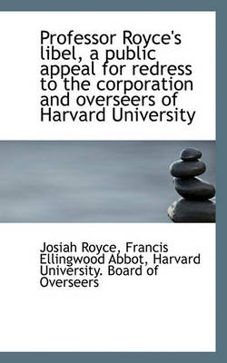 Book cover for Professor Royce's Libel, a Public Appeal for Redress to the Corporation and Overseers of Harvard Uni
