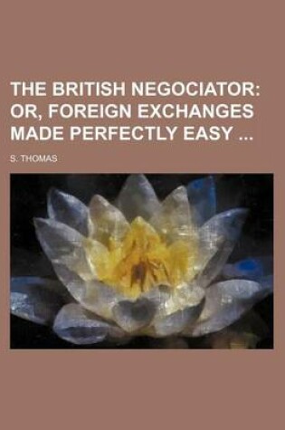 Cover of The British Negociator; Or, Foreign Exchanges Made Perfectly Easy