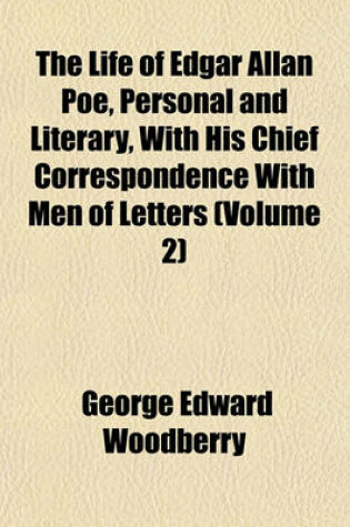 Cover of The Life of Edgar Allan Poe, Personal and Literary, with His Chief Correspondence with Men of Letters (Volume 2)