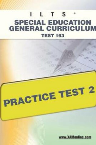 Cover of Ilts Special Education General Curriculum Test 163 Practice Test 2