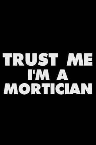 Cover of Trust Me I'm a Mortician