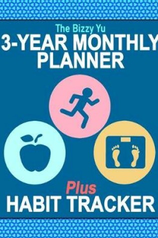 Cover of The Bizzy Yu 3-Year Monthly Planner Plus Habit Tracker