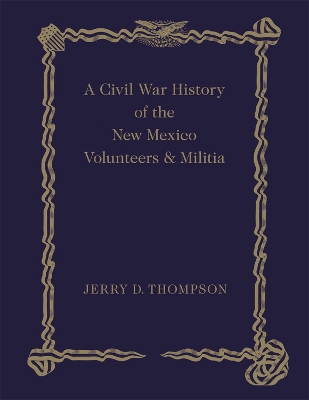 Cover of A Civil War History of the New Mexico Volunteers and Militia