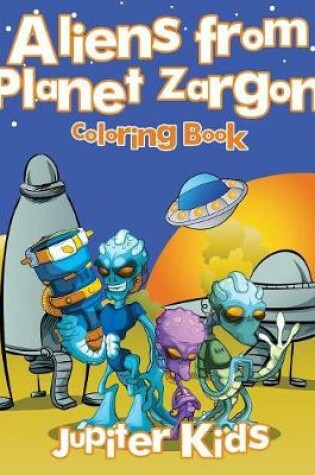 Cover of Aliens from Planet Zargon Coloring Book