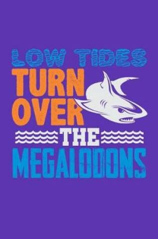 Cover of Low Tides Turn Over The Megalodons