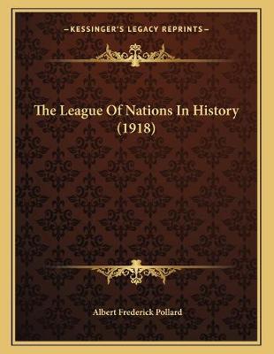 Book cover for The League Of Nations In History (1918)